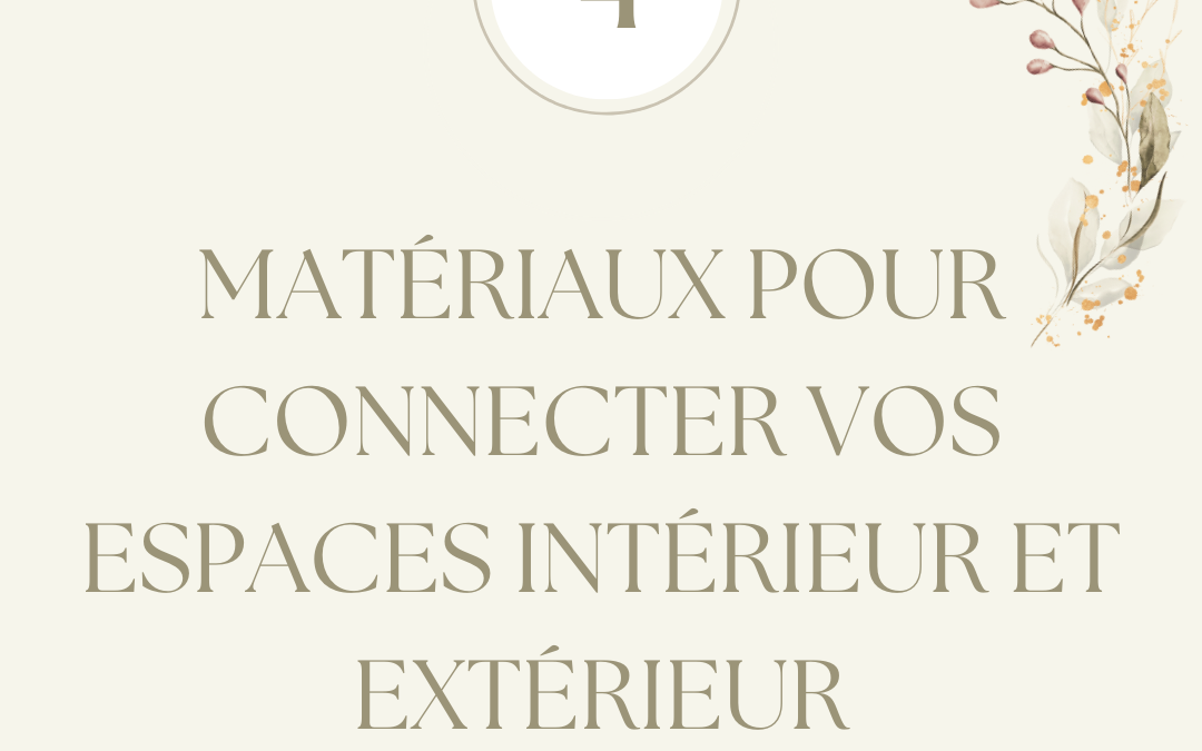 4 matériaux pour connecter vos espaces intérieur et extérieur